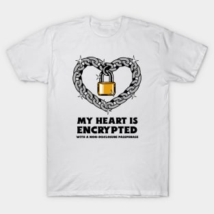 My Heart is Encrypted with a Non-Disclosure Passphrase T-Shirt